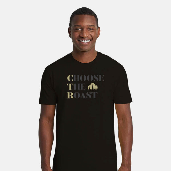 Choose the Roast Tee - Unisex